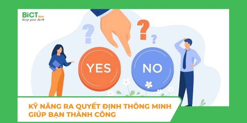 Kỹ năng ra quyết định thông minh giúp bạn thành công